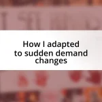 How I adapted to sudden demand changes