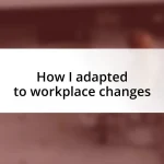 How I adapted to workplace changes