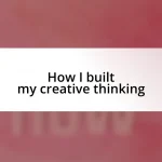 How I built my creative thinking