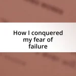 How I conquered my fear of failure