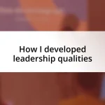 How I developed leadership qualities