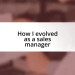 How I evolved as a sales manager