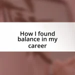 How I found balance in my career