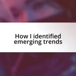 How I identified emerging trends