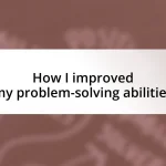 How I improved my problem-solving abilities