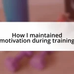 How I maintained motivation during training