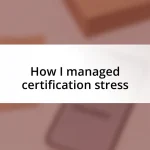 How I managed certification stress