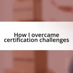 How I overcame certification challenges