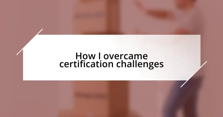 How I overcame certification challenges