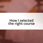 How I selected the right course