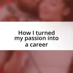 How I turned my passion into a career