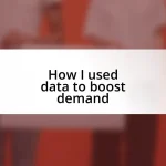 How I used data to boost demand