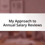 My Approach to Annual Salary Reviews