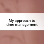 My approach to time management