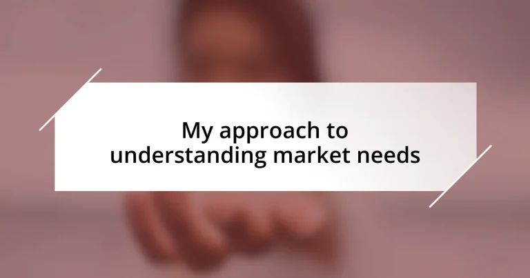 My approach to understanding market needs