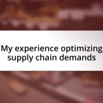 My experience optimizing supply chain demands