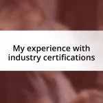 My experience with industry certifications