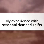 My experience with seasonal demand shifts