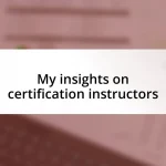 My insights on certification instructors