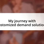 My journey with customized demand solutions