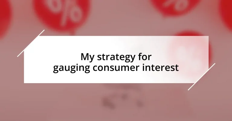 My strategy for gauging consumer interest