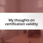 My thoughts on certification validity