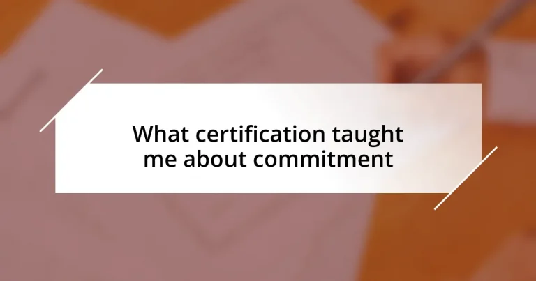 What certification taught me about commitment