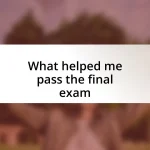 What helped me pass the final exam