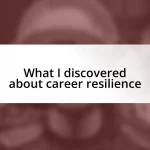 What I discovered about career resilience