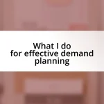 What I do for effective demand planning