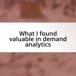 What I found valuable in demand analytics