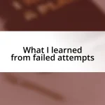 What I learned from failed attempts