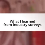 What I learned from industry surveys