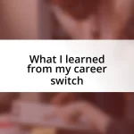 What I learned from my career switch