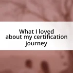 What I loved about my certification journey