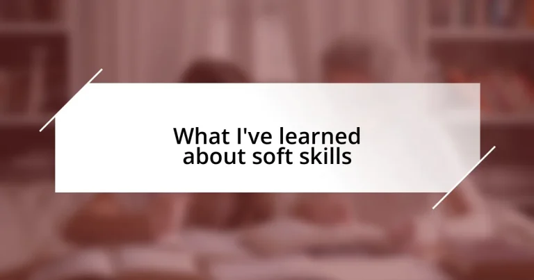 What I’ve learned about soft skills