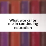 What works for me in continuing education