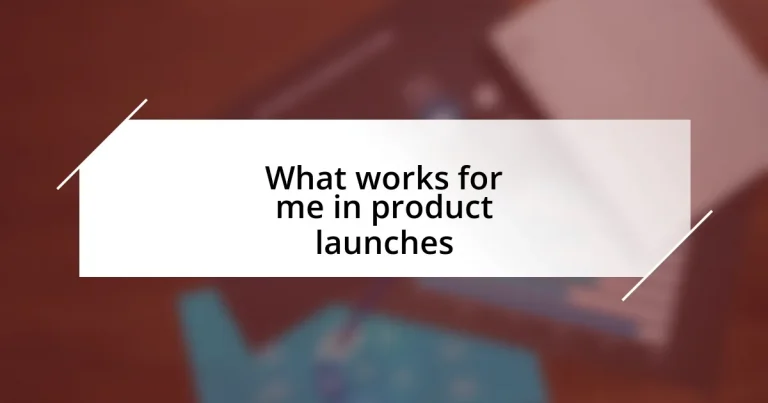 What works for me in product launches