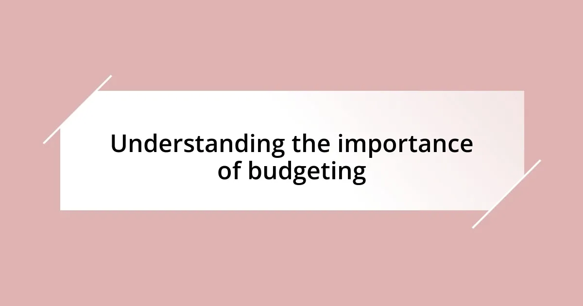 Understanding the importance of budgeting