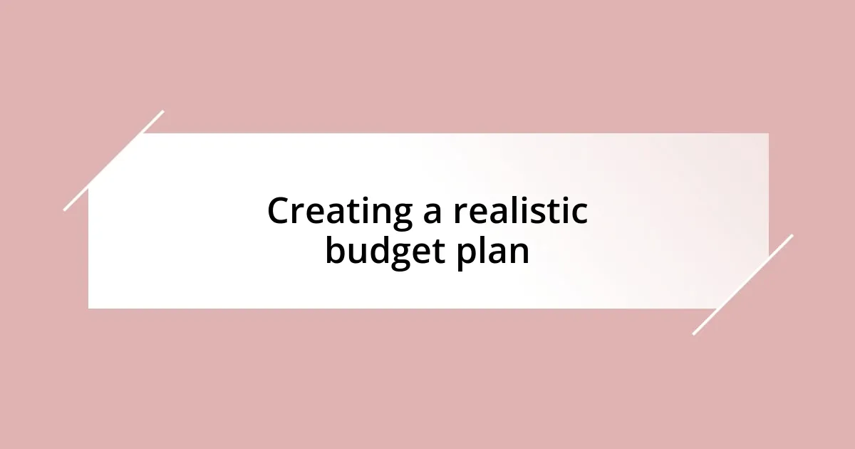 Creating a realistic budget plan