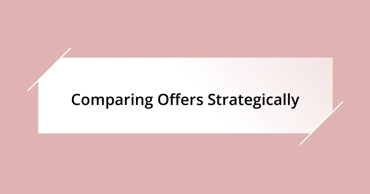 Comparing Offers Strategically