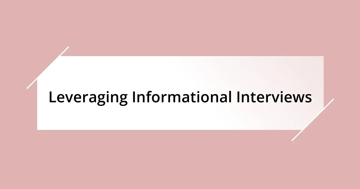 Leveraging Informational Interviews