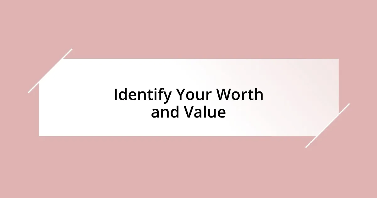 Identify Your Worth and Value