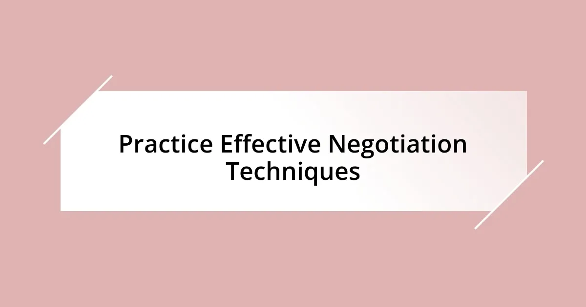 Practice Effective Negotiation Techniques