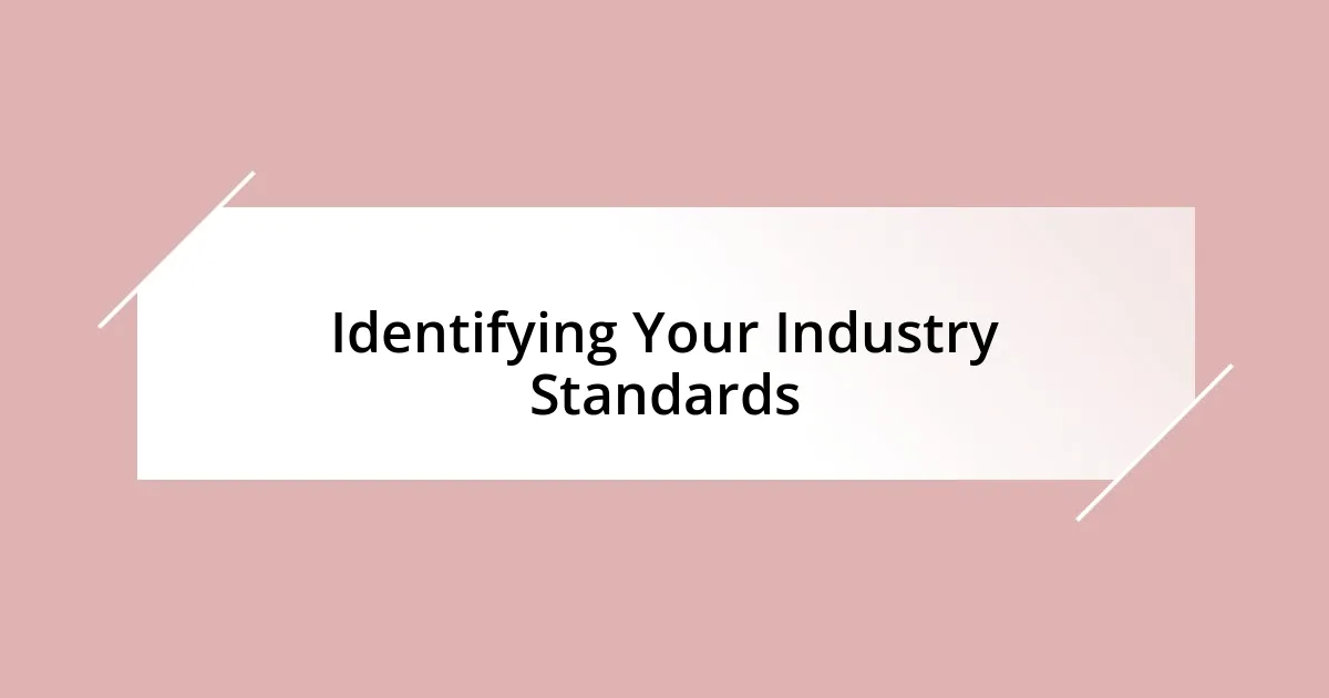 Identifying Your Industry Standards