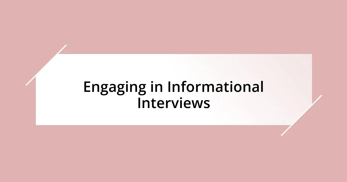 Engaging in Informational Interviews