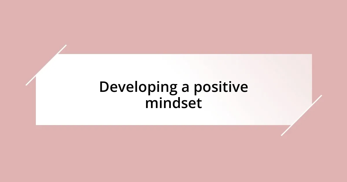 Developing a positive mindset