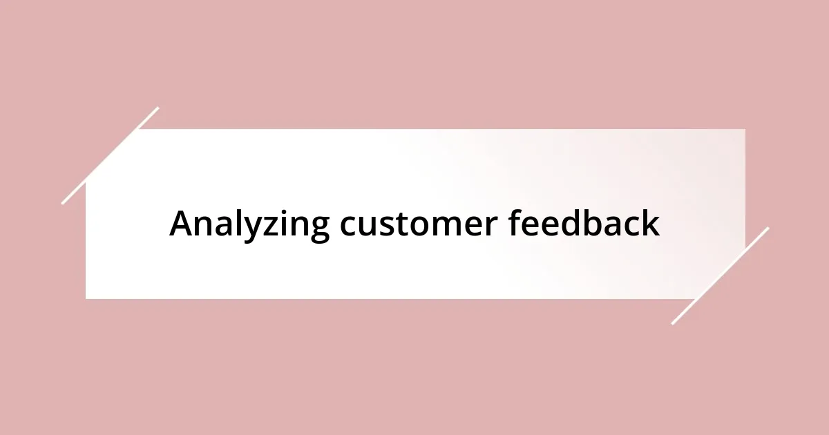 Analyzing customer feedback