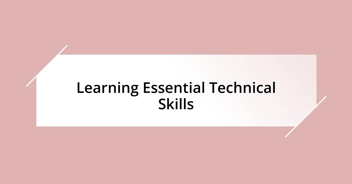 Learning Essential Technical Skills