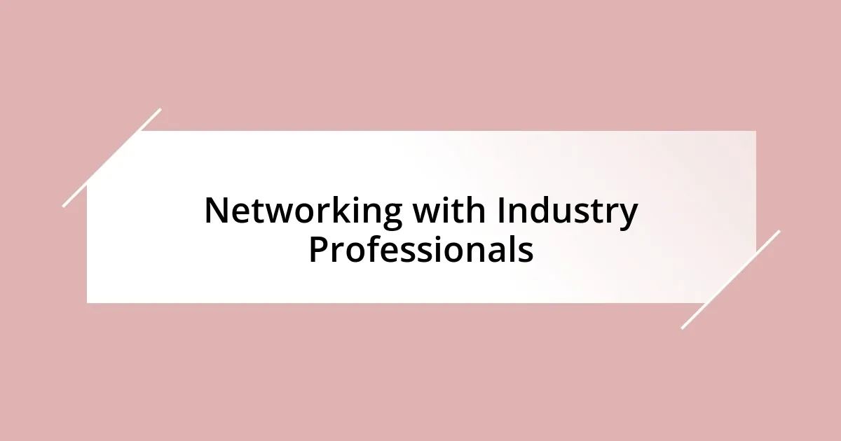 Networking with Industry Professionals